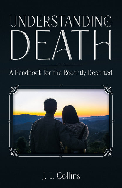Understanding Death: A Handbook for the Recently Departed