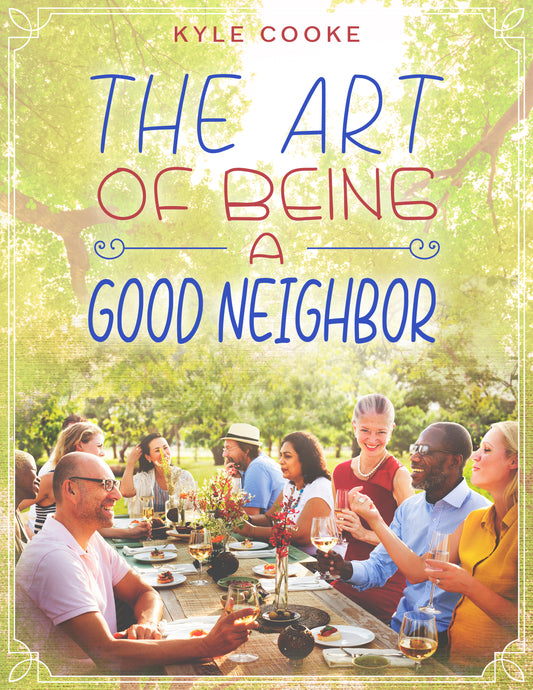 The Art of Being A Good Neighbor